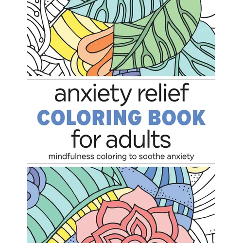 Front cover of an adult coloring book titled 'anxiety relief COLORING BOOK for adults' with decorative botanical and floral line-art panels above and below the title on a white background.