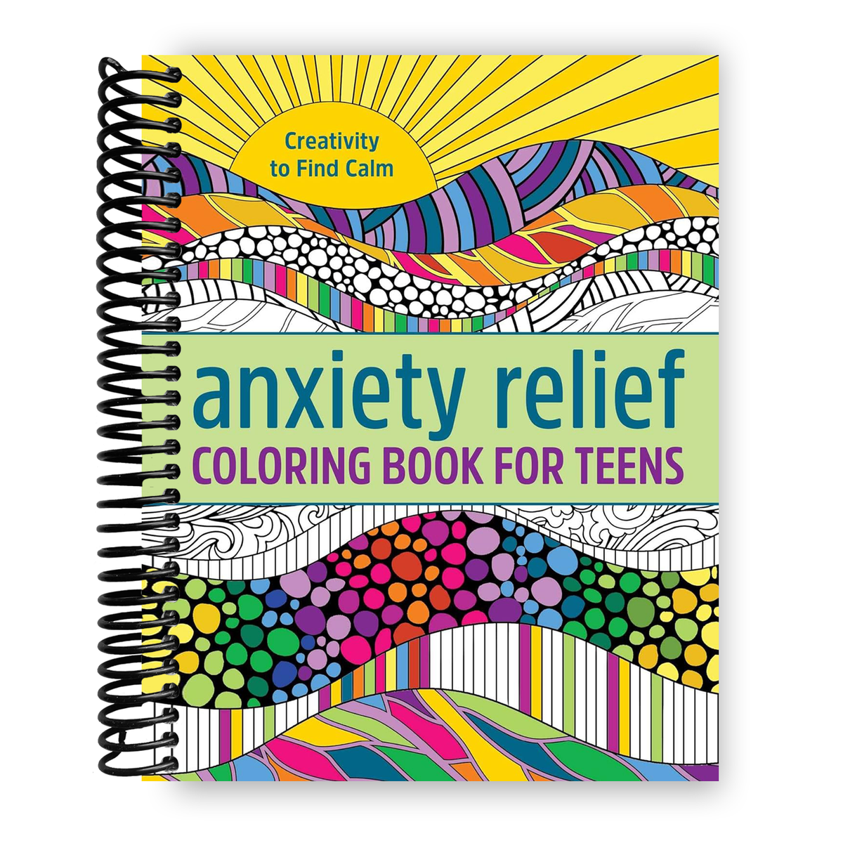 Anxiety Relief Coloring Book for Teens: Creativity to Find Calm (Spiral Bound)