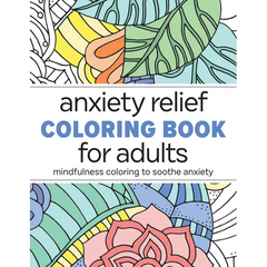 Front cover of an adult coloring book titled 'anxiety relief COLORING BOOK for adults' with decorative botanical and floral line-art panels above and below the title on a white background.